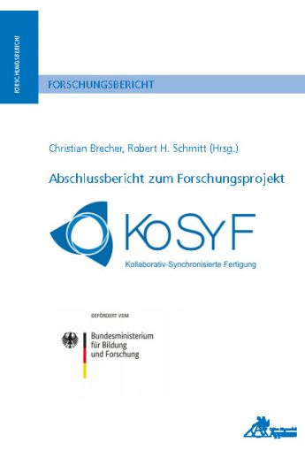 Abschlussbericht zum Forschungsprojekt KoSyF - Kollaborativ Synchronisierte Fertigung