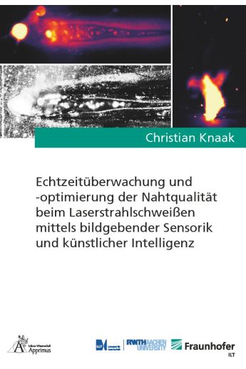 Echtzeitüberwachung und -optimierung der Nahtqualität beim Laserstrahlschweißen mittels bildgebender Sensorik und künstlicher Intelligenz