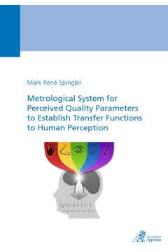 Metrological System for Perceived Quality Parameters to Establish Transfer Functions to Human Perception