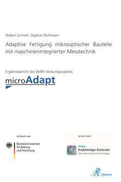 Adaptive Fertigung mikrooptischer Bauteile mit maschinenintegrierter Messtechnik (MicroAdapt)