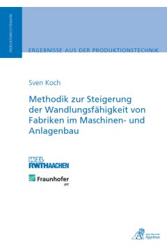 Methodik zur Steigerung der Wandlungsfähigkeit von Fabriken im Maschinen- und Anlagenbau