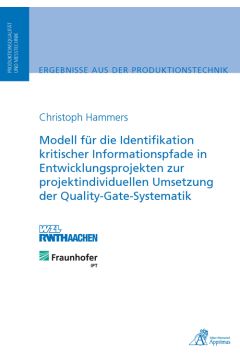 Modell für die Identifikation kritischer Informationspfade in Entwicklungsprojekten zur projektindividuellen Umsetzung der Quality-Gate-Systematik