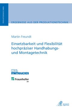 Einsetzbarkeit und Flexibilität hochpräziser Handhabungs- und Montagetechnik