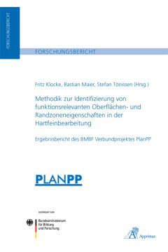 Methodik zur Identifizierung von funktionsrelevanten Oberflächen- und Randzoneneigenschaften in der Hartfeinbearbeitung - Ergebnisbericht des BMBF Verbundprojektes PlanPP