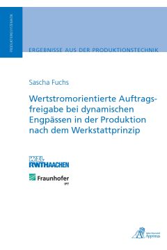 Wertstromorientierte Auftragsfreigabe bei dynamischen Engpässen in der Produktion nach dem Werkstattprinzip