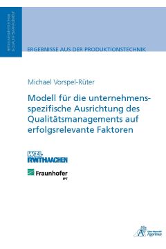 Modell für die unternehmensspezifische Ausrichtung des Qualitätsmanagements auf erfolgsrelevante Faktoren