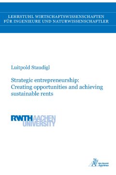 Strategic entrepreneurship: Creating opportunities and achieving sustainable rents