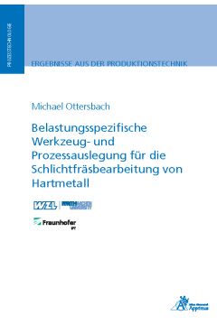 Belastungsspezifische Werkzeug- und Prozessauslegung für die Schlichtfräsbearbeitung von Hartmetall