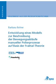 Entwicklung eines Modells zur Beschreibung der Bewegungsabläufe manueller Polierprozesse auf Basis der Fraktal-Theorie (E-Book)
