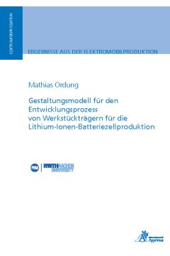 Gestaltungsmodell für den Entwicklungsprozess von Werkstückträgern für die Lithium-Ionen-Batteriezellproduktion