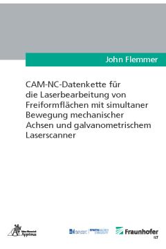 CAM-NC-Datenkette für die Laserbearbeitung von Freiformflächen mit simultaner Bewegung mechanischer Achsen und galvanometrischem Laserscanner