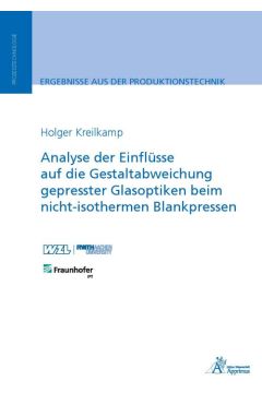 Analyse der Einflüsse auf die Gestaltabweichung gepresster Glasoptiken beim nicht-isothermen Blankpressen