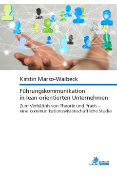 Führungskommunikation in lean-orientierten Unternehmen Zum Verhältnis von Theorie und Praxis – eine kommunikationswissenschaftliche Studie (E-Book)