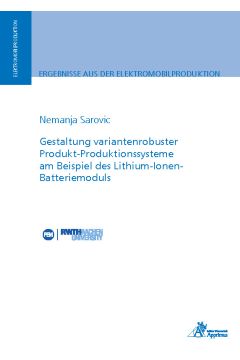 Gestaltung variantenrobuster Produkt-Produktionssysteme am Beispiel des Lithium-Ionen-Batteriemoduls