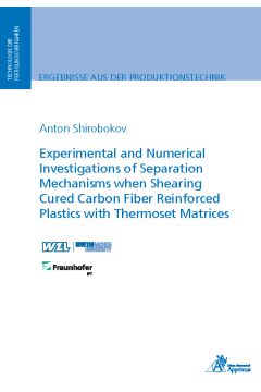 Experimental and Numerical Investigations of Separation Mechanisms when Shearing Cured Carbon Fiber Reinforced Plastics with Thermoset Matrices