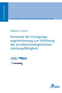 Potenzial der Fertigungssegmentierung zur Erhöhung der produktionslogistischen Leistungsfähigkeit