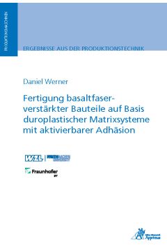 Fertigung basaltfaserverstärkter Bauteile auf Basis duroplastischer Matrixsysteme mit aktivierbarer Adhäsion