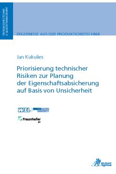 Priorisierung technischer Risiken zur Planung der Eigenschaftsabsicherung auf Basis von Unsicherheit