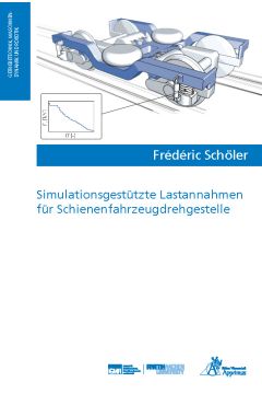 Simulationsgestützte Lastannahmen für Schienenfahrzeugdrehgestelle