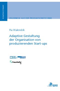 Adaptive Gestaltung der Organisation von produzierenden Start-ups