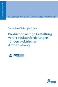 Produktionsseitige Gestaltung von Produktanforderungen für den elektrischen Antriebsstrang