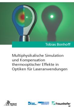 Multiphysikalische Simulation und Kompensation thermooptischer Effekte in Optiken für Laseranwendungen