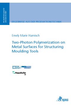 Two-Photon Polymerization on Metal Surfaces for Structuring Moulding Tools (E-Book)