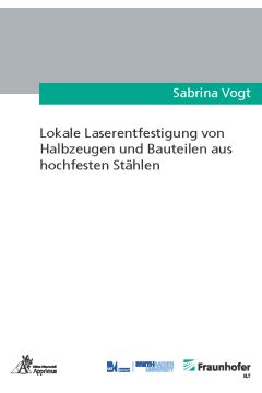 Lokale Laserentfestigung von Halbzeugen und Bauteilen aus hochfesten Stählen