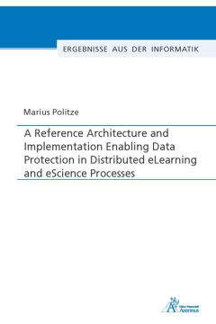 A Reference Architecture and Implementation Enabling Data Protection in Distributed eLearning and eScience Processes
