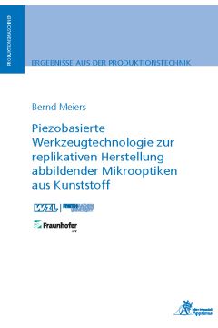 Piezobasierte Werkzeugtechnologie zur replikativen Herstellung abbildender Mikrooptiken aus Kunststoff