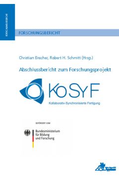 Abschlussbericht zum Forschungsprojekt KoSyF - Kollaborativ Synchronisierte Fertigung