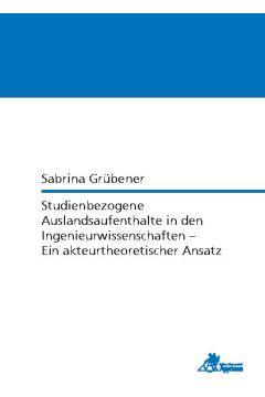 Studienbezogene Auslandsaufenthalte in den Ingenieurwissenschaften - Ein akteurtheoretischer Ansatz (E-Book)
