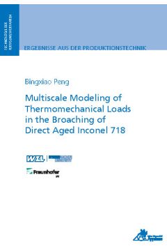 Multiscale Modeling of Thermomechanical Loads in the Broaching of Direct Aged Inconel 718