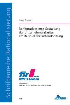 Reifegradbasierte Gestaltung der Unternehmenskultur am Beispiel der Instandhaltung