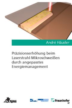 Präzisionserhöhung beim Laserstrahl-Mikroschweißen durch angepasstes Energiemanagement