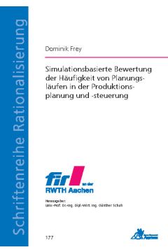 Simulationsbasierte Bewertung der Häufigkeit von Planungsläufen in der Produktionsplanung und -steuerung