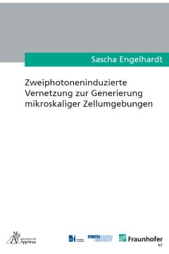 Zweiphotoneninduzierte Vernetzung zur Generierung mikroskaliger Zellumgebungen