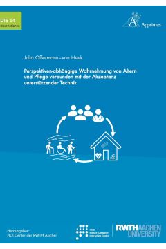 Perspektiven-abhängige Wahrnehmung von Altern und Pflege verbunden mit der Akzeptanz unterstützender Technik