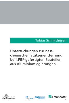 Untersuchungen zur nass-chemischen Stützenentfernung bei LPBF-gefertigten Bauteilen aus Aluminiumlegierungen