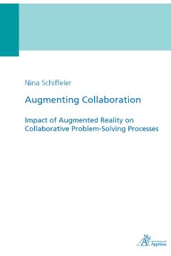 Augmenting Collaboration - Impact of Augmented Reality on Collaborative Problem-Solving Processes (E-Book)