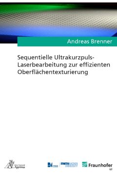 Sequentielle Ultrakurzpuls-Laserbearbeitung zur effizienten Oberflächentexturierung