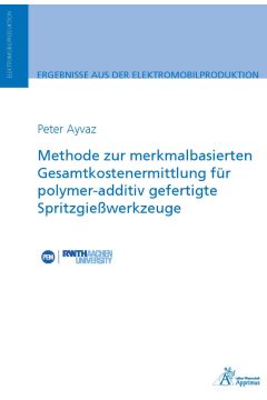 Methode zur merkmalbasierten Gesamtkostenermittlung für polymer-additiv gefertigte Spritzgießwerkzeuge