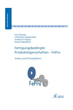 Fertigungsbedingte Produkteigenschaften - FePro. Status und Perspektiven
