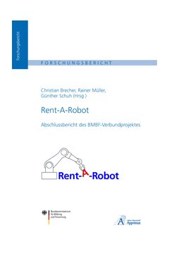 Rent-A-Robot. Abschlussbericht des BMBF-Verbundprojektes