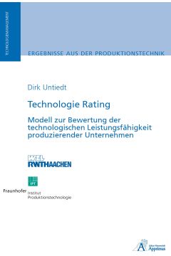 Technologie Rating - Modell zur Bewertung der technologischen Leistungsfähigkeit produzierender Unternehmen