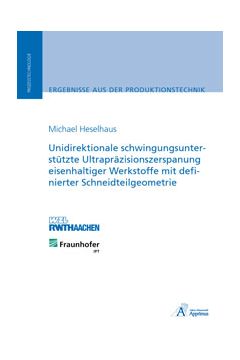 Unidirektionale schwingungsunterstützte Ultrapräzisionszerspanung eisenhaltiger Werkstoffe mit definierter Schneidteilgeometrie