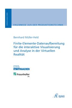 Finite-Elemente-Datenaufbereitung für die interaktive Visualisierung und Analyse in der Virtuellen Realität