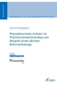 Piezoaktorische Achsen im Präzisionsmaschinenbau am Beispiel eines aktiven Bohrwerkzeugs