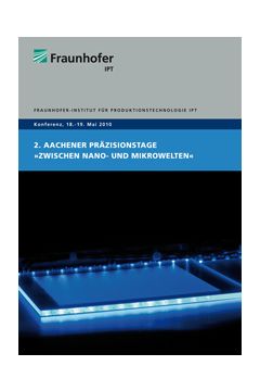 2. Aachener Präzisionstage (2010) „Zwischen Nano- und Mikrowelten“