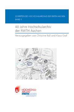 40 Jahre Hochschularchiv der RWTH Aachen
